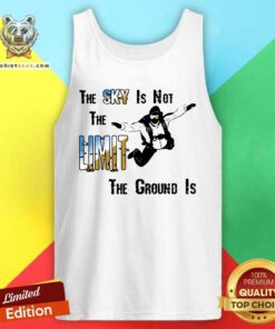 Grateful The Sky Is Not The Limit The Groud Is Tank Top