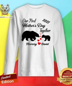 Hot Our First Mothers Day Bear Mommy Love David Sweatshirt