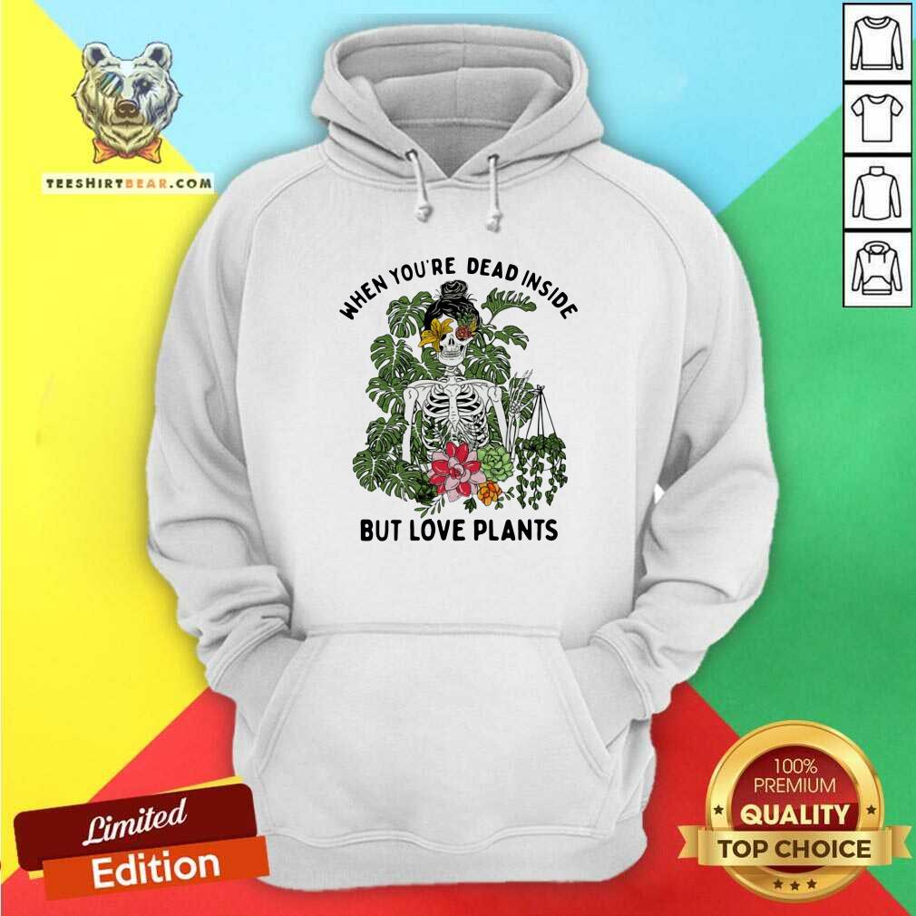 Hot Skeleton Girl When You Are Dead Inside But Love Plants Hoodie Hot Skeleton Girl When You Are Dead Inside But Love Plants Hoodie