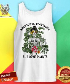Hot Skeleton Girl When You Are Dead Inside But Love Plants Tank Top