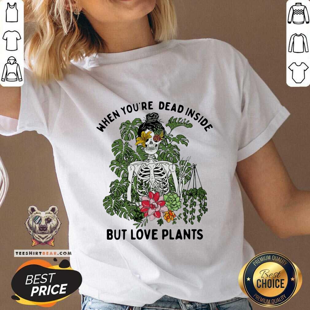Hot Skeleton Girl When You Are Dead Inside But Love Plants V-neck Hot Skeleton Girl When You Are Dead Inside But Love Plants V-neck