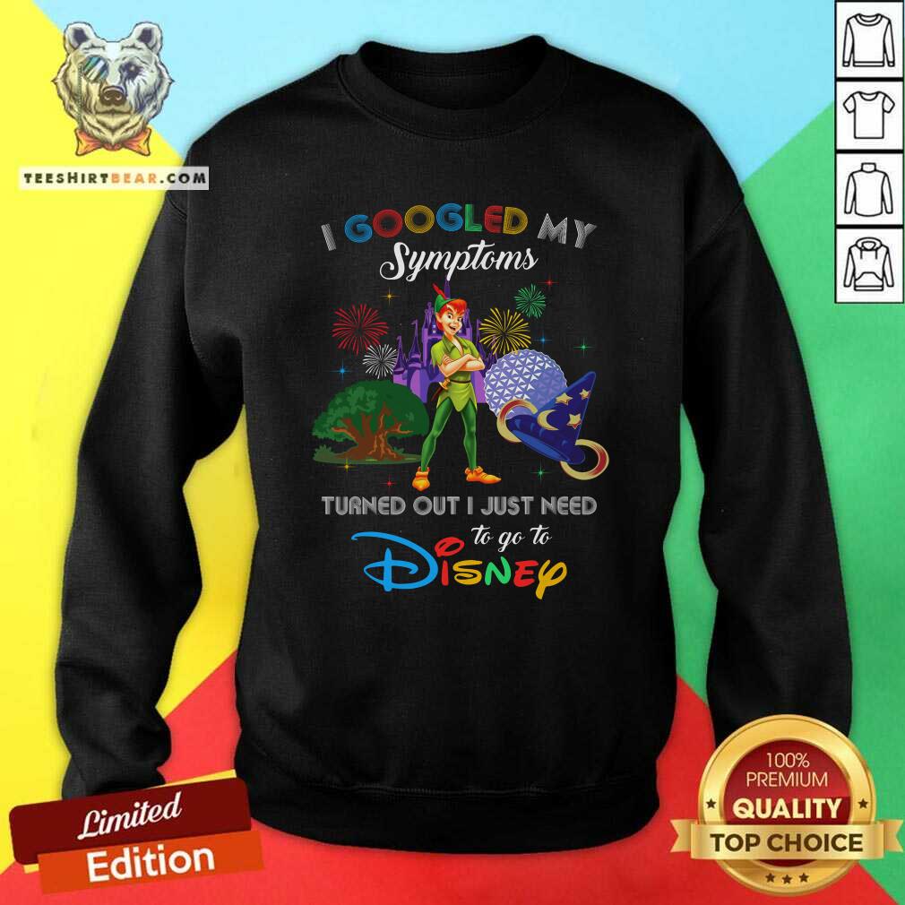 Lovely I Googled My Symtoms Disney Peter Pan Sweatshirt Lovely I Googled My Symtoms Disney Peter Pan Sweatshirt