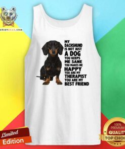 Lovely My Dachshund You Are My Therapist My Best Friends Tank Top
