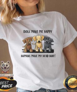 Nice Dogs Make Me Happy Humans Make My Head Hurt Dog Lover V-neck