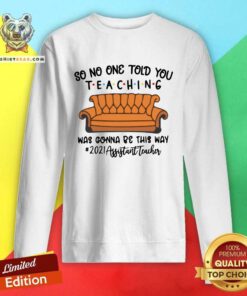 Nice Teaching Was Gonna Be This Way 2021 Assistant Teacher Sofa Sweatshirt