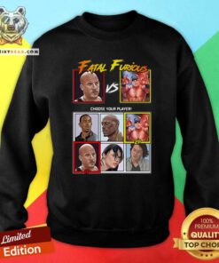 Original Fatal Furious Choose Your Player Sweatshirt