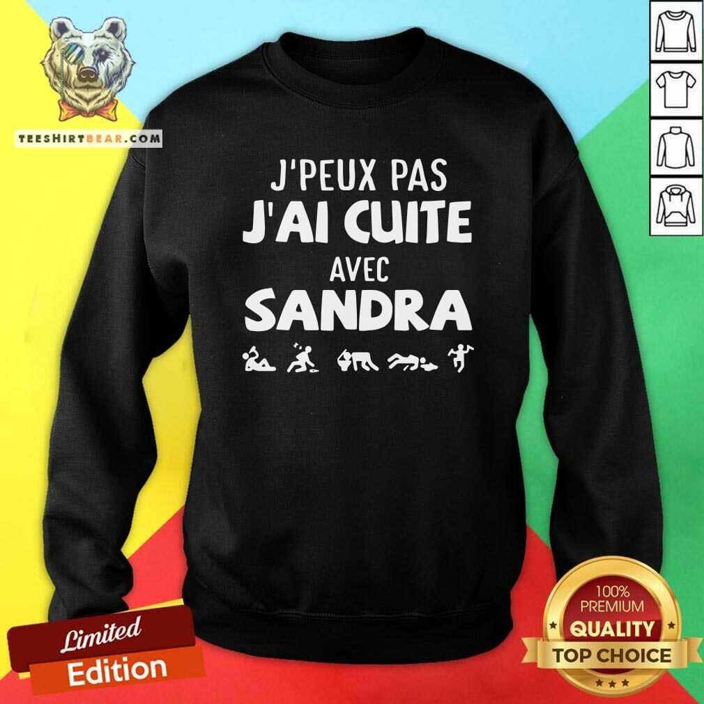 Original Jpeux Pas Jai Cuite Avec Sandra Sweatshirt Original Jpeux Pas Jai Cuite Avec Sandra Sweatshirt