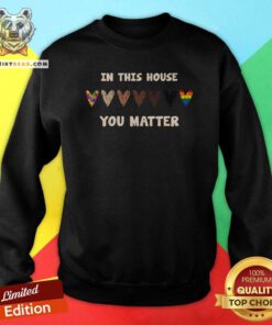 Original LGBT In This House You Matter Heart Doormat Sweatshirt