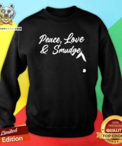 Original Peace Love And Smudge Sweatshirt