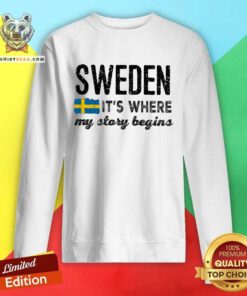 Premium Sweden It Is Where My Story Begins Sweatshirt
