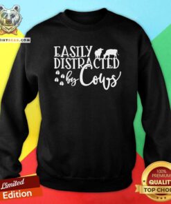 Pretty Easily Distracted By Cows Sweatshirt