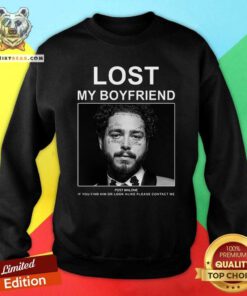 Pretty Lost My Boyfriend Post Malone If You Find Him Or Look Sweatshirt