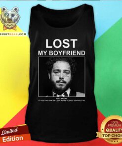 Pretty Lost My Boyfriend Post Malone If You Find Him Or Look Tank Top