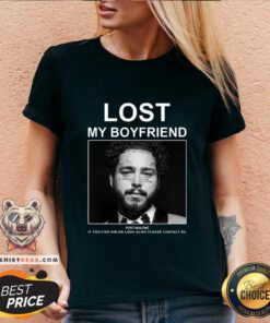 Pretty Lost My Boyfriend Post Malone If You Find Him Or Look V-neck