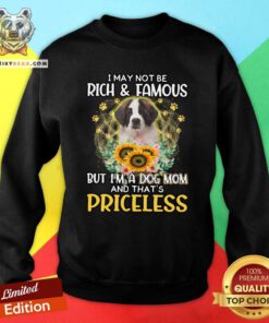 Pretty Saint Bernard I May Not Be Rich And Famous Dog Mom Priceless Sweatshirt