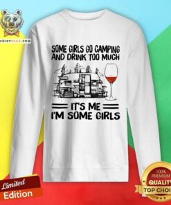 Pretty Some Girls Go Camping And Drink Too Much Sweatshirt