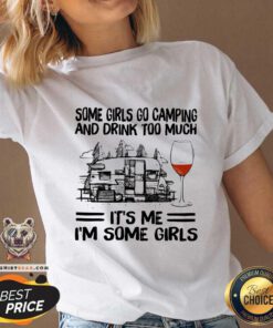 Pretty Some Girls Go Camping And Drink Too Much V-neck