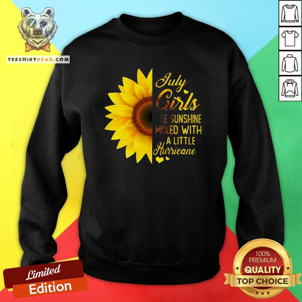 Pretty Sunflower July Girls Are Sunshine Mixed With A Little Hurricane Sweatshirt Pretty Sunflower July Girls Are Sunshine Mixed With A Little Hurricane Sweatshirt