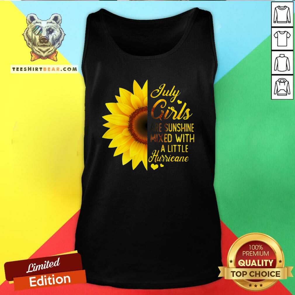 Pretty Sunflower July Girls Are Sunshine Mixed With A Little Hurricane Tank Top Pretty Sunflower July Girls Are Sunshine Mixed With A Little Hurricane Tank Top