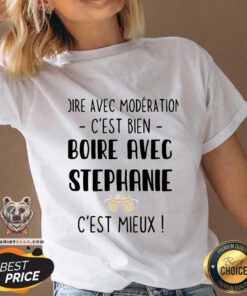 Top Boire Avec Moderation Cest Bien Boire Avec Stephanie Cest Mieux V-neck