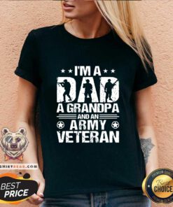 Top I Am A Dad A Grandpa And An Army Veteran V-neck