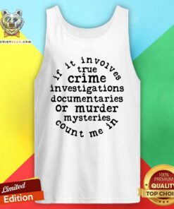 Top If It Involves True Crime Tank Top