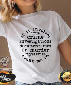 Top If It Involves True Crime V-neck