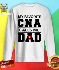 Top Nurse Kate And Dad My Favorite CNA Calls Me Dad Sweatshirt