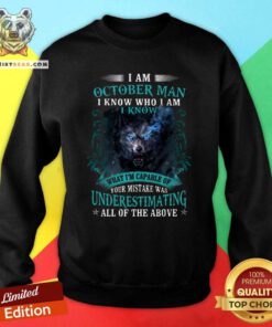 Top October Man Capable Of Your Mistake Wolf Sweatshirt