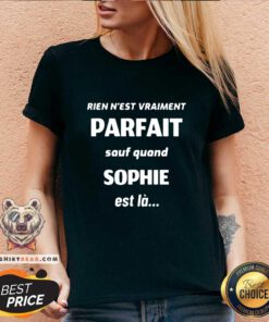 Top Rien Nest Vraiment Parfait Sauf Quand Sophie Est La V-neck
