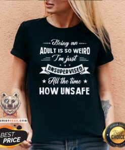 Adult Is So Weird Unsupervised How Unsafe V-neck
