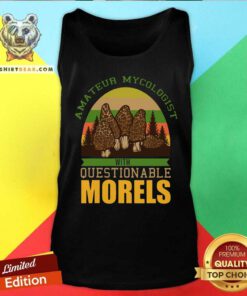 Amateur Mycologist With Questionable Morels Tank Top
