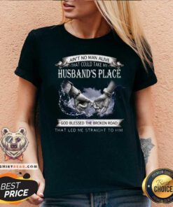 Are Not No Man Alive That Could Take My Husbands Place V-neck