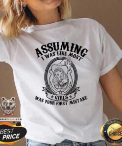 Assuming I Was Like Most Girls Was Your First Mistake V-neck