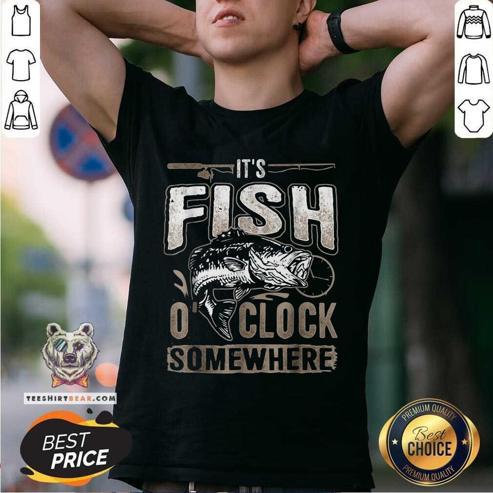 Awesome It Is Fish Clock Somewhere Fishing Shirt