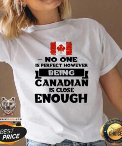 Being Canadian Is Close Enough V-neck