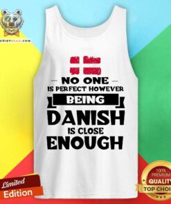 Being Danish Is Close Enough Tank Top