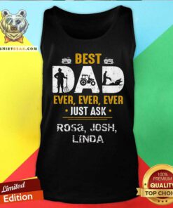 Best Dad Ever Ever Ever Just Ask Rosa Josh Linda Tank Top