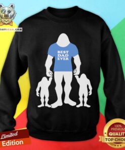 Bigfoot Best Dad Ever Sweatshirt