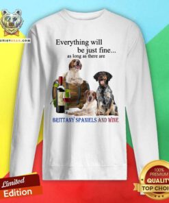 Brittany Spaniel Just Fine With Wine Sweatshirt