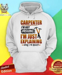 Carpenter I Am Not Arguing I Am Just Explaining Hoodie