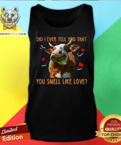 Cow You Smell Like Love Tank Top