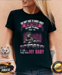 Crazy Rottweiler Mom If You Mess With My Baby V-neck