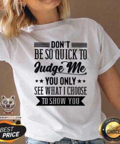 Do Not be So Quick To Judge Me V-neck