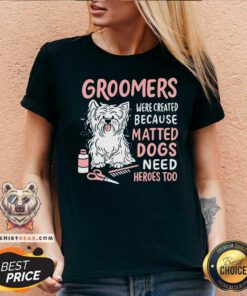 Dog Groomers Matted Dogs Need Heros Too V-neck