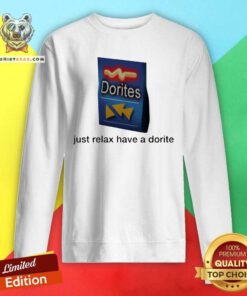 Dorites Just Relax Have A Dorite Sweatshirt
