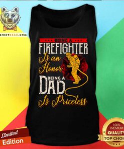 Firefighter Is An Honor Dad Is Priceless Tank Top
