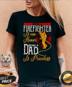 Firefighter Is An Honor Dad Is Priceless V-neck