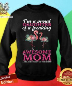 Flamingo I Am A Proud Daughter Of A Freaking Mom Sweatshirt