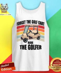 Forget The Golf Cart Ride The Golfer Retro Tank Top